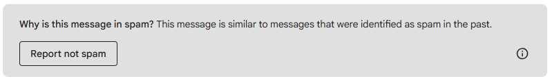 a screenshot of a grey box that appears in Gmail above an inbox message, inviting the user to Report not spam